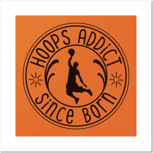 Hoops Addict Scince Born Posters and Art
